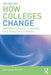 How Colleges Change:Understanding Leading and Enacting Change by Kezar