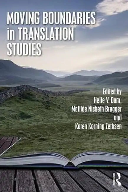 Moving Boundaries in Translation Studies by Helle Dam