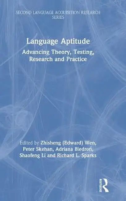 Language Aptitude: Advancing Theory, Testing, Research and Practice by Zhisheng Wen