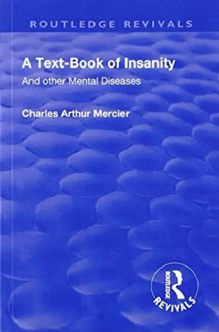 Revival: A Textbook of Insanity (1914): And Other Mental Diseases by Charles Arthur Mercier