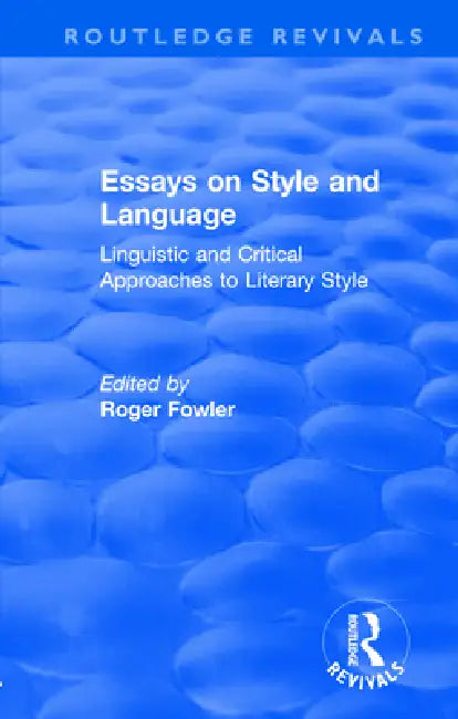 Routledge Revivals: Essays on Style and Language (1966): Linguistic and Critical Approaches to Literary Style by Roger Fowler