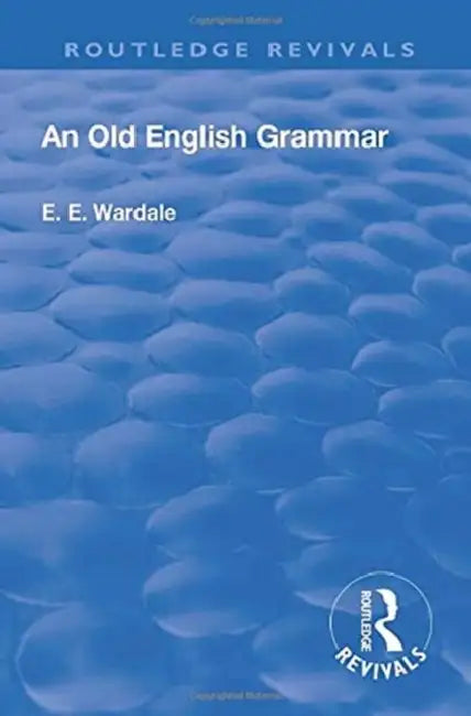 Revival: An Old English Grammar (1922) by Edith Elizabeth Wardale