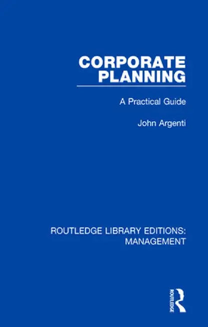Corporate Planning: A Practical Guide by John Argenti