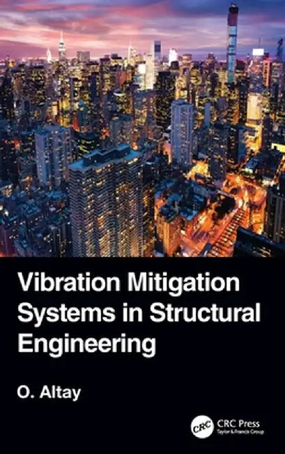 Vibration Mitigation Systems in Structural Engineering by Okyay Altay