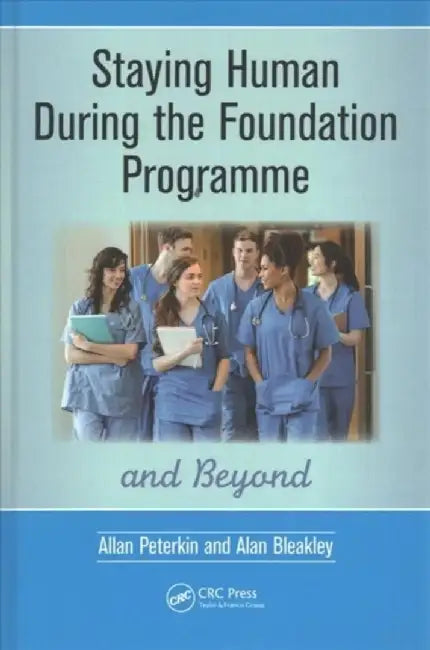 Staying Human During the Foundation Programme and Beyond: How to Thrive After Medical School by Allan Peterkin