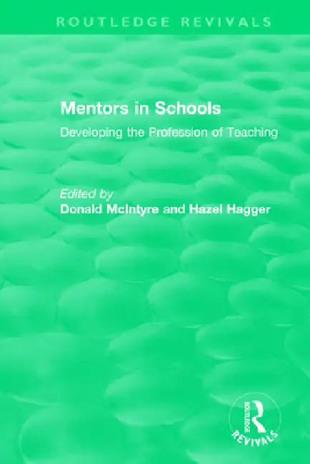 Mentors in Schools (1996): Developing the Profession of Teaching by Hazel Hagger