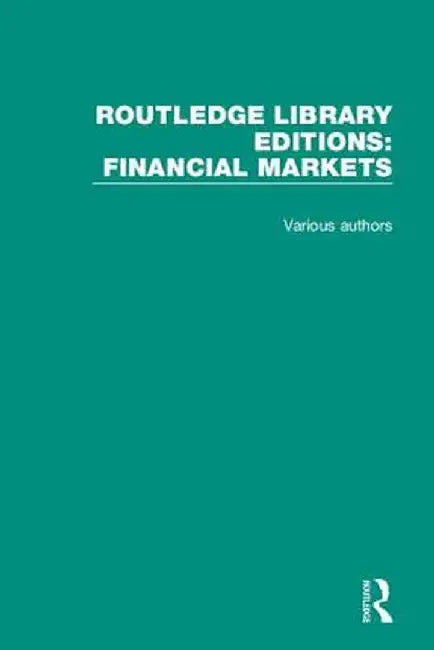 Routledge Library Editions: Financial Markets by Various
