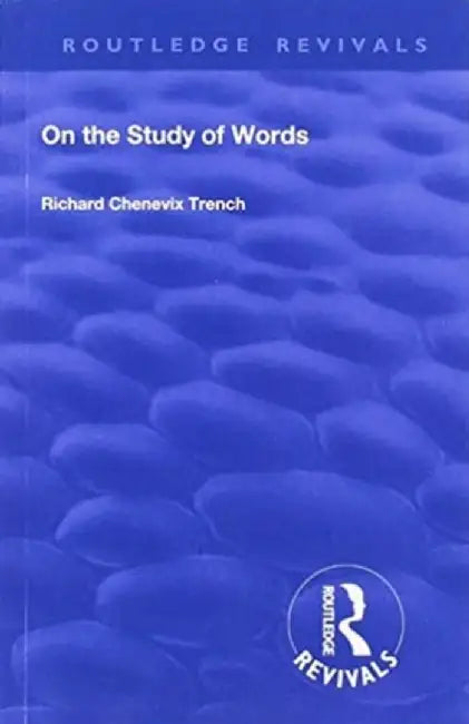 Revival: On the Study of Words (1904) by Richard Chenevix Trench