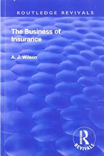 Revival: The Business of Insurance (1904) by Alexander Johnstone Wilson