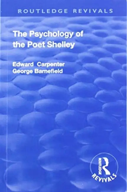 Revival: The Psychology of the Poet Shelley (1925) by Edward Carpenter