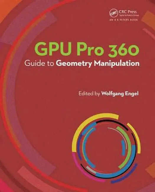 Gpu Pro 360 Guide to Geometry Manipulation by Wolfgang Engel