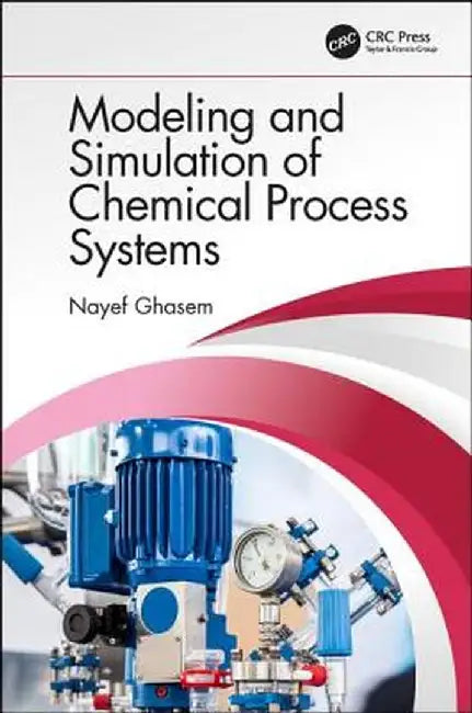 Modeling and Simulation of Chemical Process Systems by Nayef Ghasem
