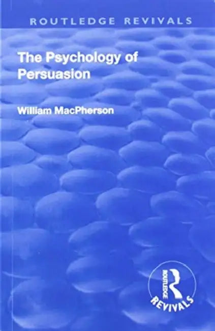 Revival: The Psychology of Persuasion (1920) by William MacPherson