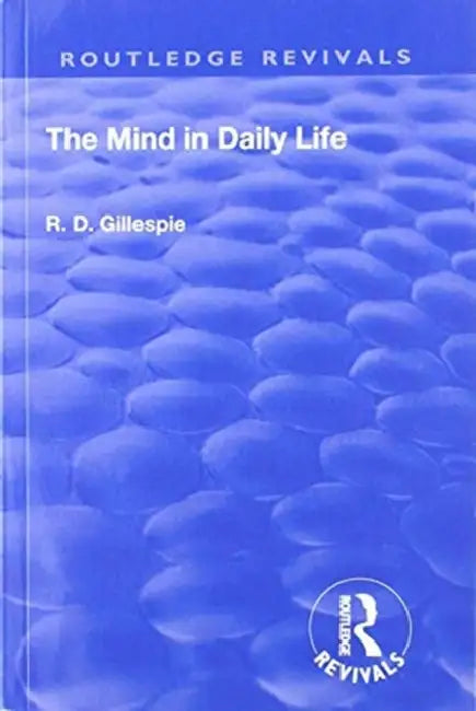 Revival: The Mind in Daily Life (1933) by R. D. Gillespie