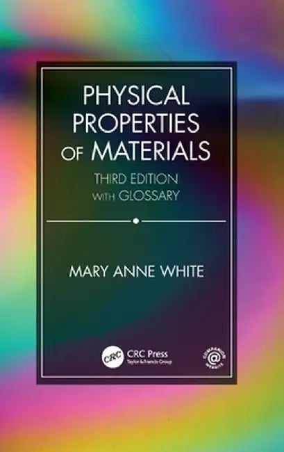 Physical Properties of Materials, Third Edition by Mary Anne White
