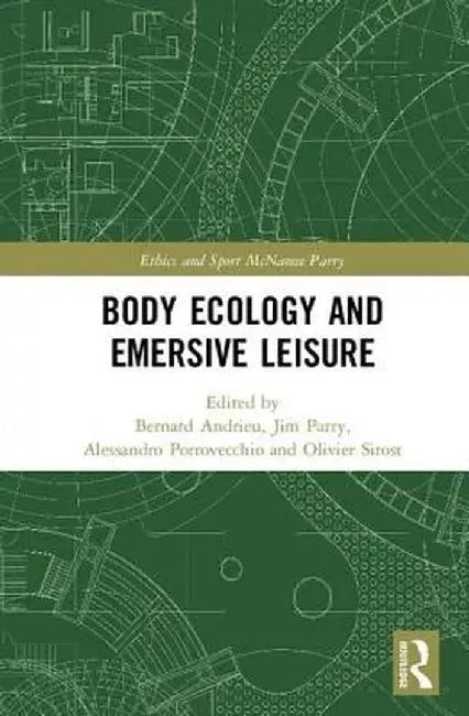 Body Ecology and Emersive Leisure by Bernard Andrieu