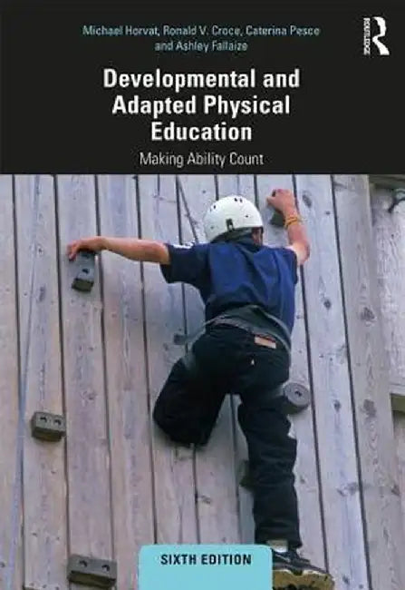 Developmental and Adapted Physical Education: Making Ability Count by Michael Horvat