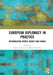 European Diplomacy in Practice: Interrogating Power, Agency and Change by Federica Bicchi