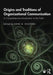 Origins and Traditions of Organizational Communication: a Comprehensive by Anne M. Nicotera