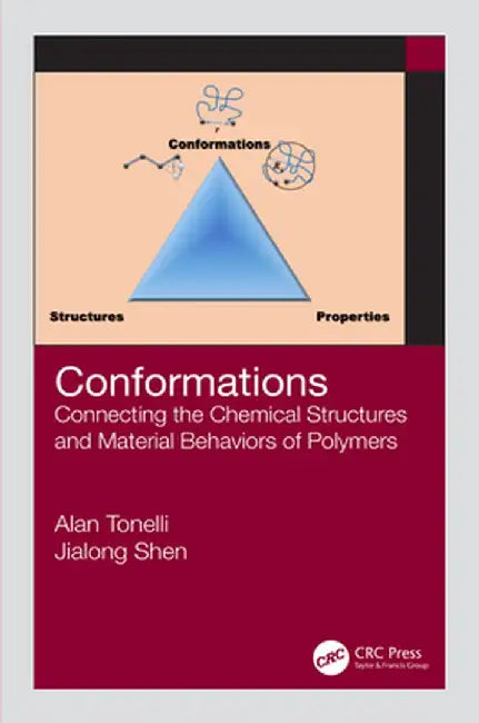 Conformations: Connecting the Chemical Structures and Material Behaviors of Polymers by Alan E. Tonelli