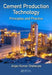 Cement Production Technology: Principles and Practice by Anjan Kumar Chatterjee