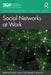 Social Networks at Work by Daniel J. Brass