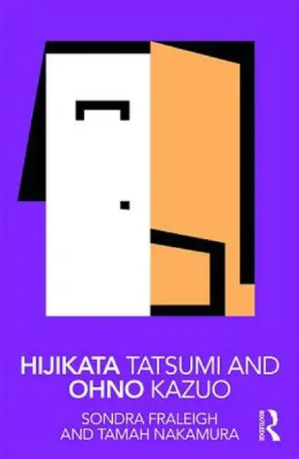 Hijikata Tatsumi and Ohno Kazuo by Sondra Fraleigh