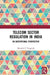 Telecom Sector Regulation in India: An Institutional Perspective by Maruthi P. Tangirala