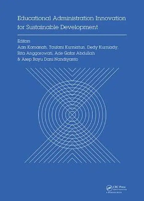 Educational Administration Innovation for Sustainable Development: Proceedings of the International Conference on Research of Educational Administrati by Aan Komariah