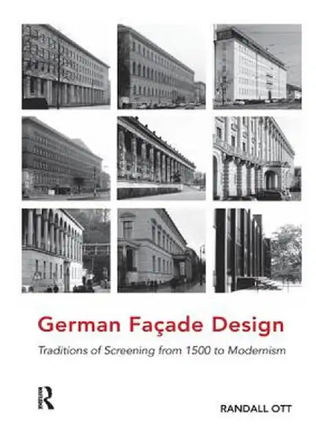 German Façade Design: Traditions of Screening from 1500 to Modernism by Randall Ott