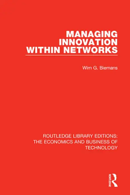 Managing Innovation Within Networks by Wim Biemans