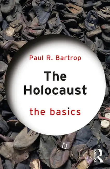The Holocaust: The Basics by Bartrop