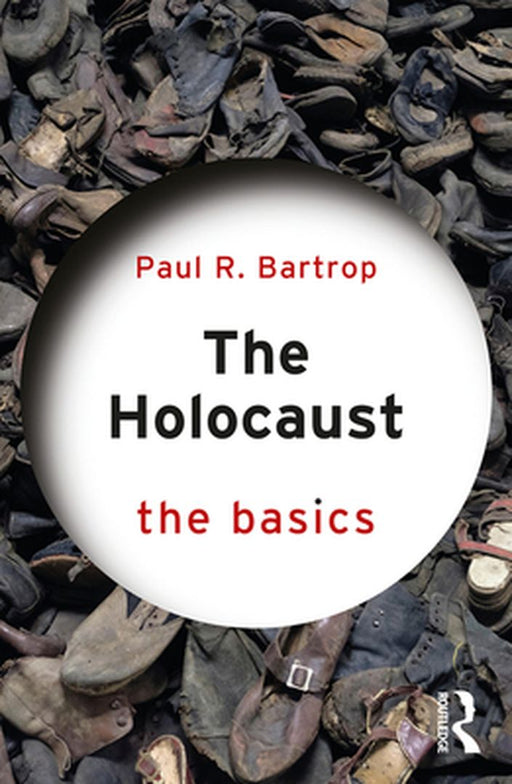 The Holocaust: The Basics by Bartrop