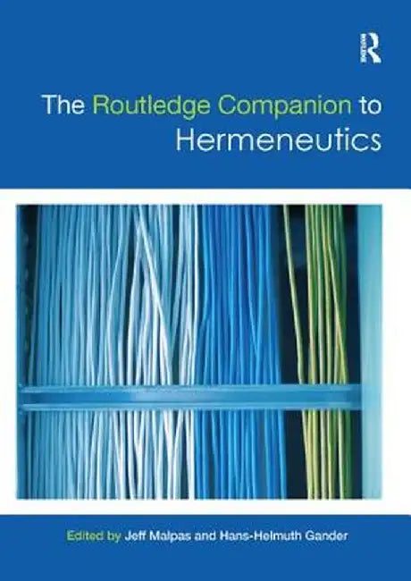 The Routledge Companion to Hermeneutics by Jeff Malpas