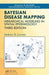 Bayesian Disease Mapping: Hierarchical Modeling in Spatial Epidemiology, Third Edition by Andrew B. Lawson