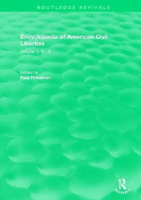 Routledge Revivals: Encyclopedia of American Civil Liberties (2006), R - Z by Paul Finkelman