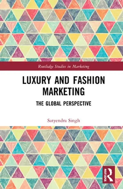 Luxury and Fashion Marketing: The Global Perspective by Satyendra Singh
