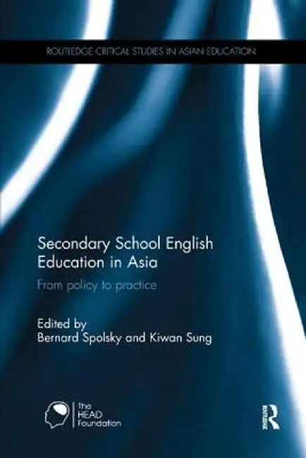 Secondary School English Education in Asia: From Policy to Practice by Bernard Spolsky