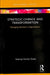 Strategic Change and Transformation: Managing Renewal in Organisations by Dutta Swarup Kumar