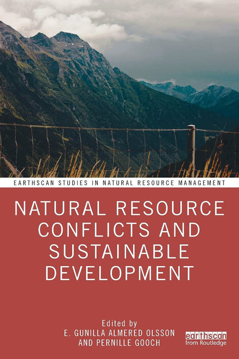 Natural Resource Conflicts and Sustainable Development by Gunilla Almered Olsson