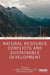 Natural Resource Conflicts and Sustainable Development by Gunilla Almered Olsson