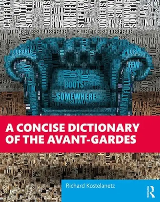 A Concise Dictionary of the Avant-Gardes by Richard Kostelanetz