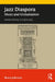 Jazz Diaspora: New Approaches to Music and Globalisation by Bruce Johnson