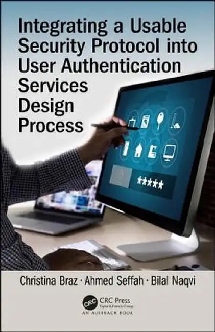 Integrating a Usable Security Protocol Into User Authentication Services Design Process by Christina Braz
