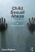 Child Sexual Abuse: Moral Panic or State of Denial? by David Pilgrim