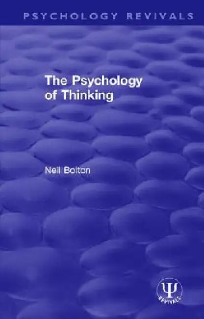 The Psychology of Thinking by Neil Bolton
