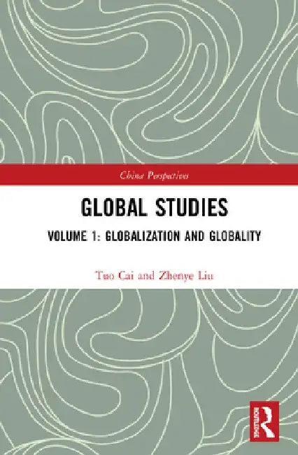 Global Studies: Volume 1: Globalization and Globality by Tuo Cai