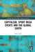Capitalism, Sport Mega Events and the Global South by Billy Graeff
