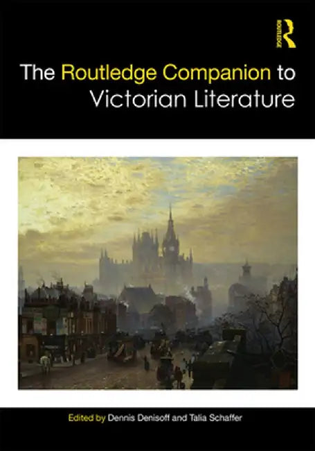 The Routledge Companoin to Victorian Literature by Denisoff Dennis
