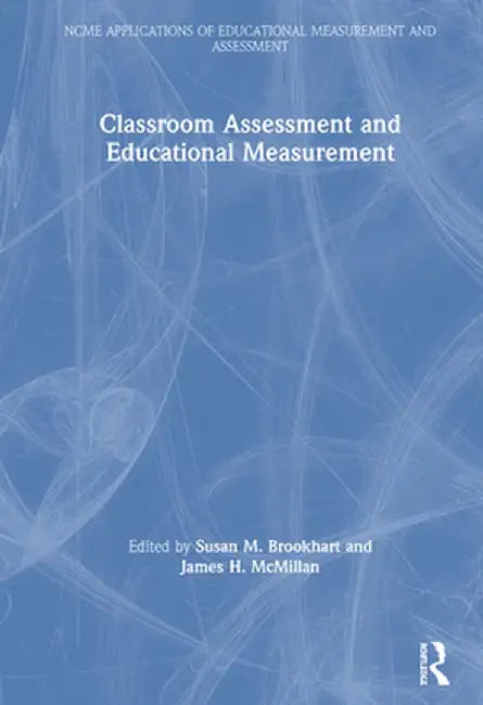 Classroom Assessment and Educational Measurement by Susan M. Brookhart